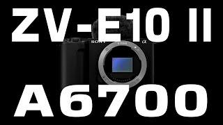 Sony ZV-E10 II vs Sony A6700 - Which should you buy?