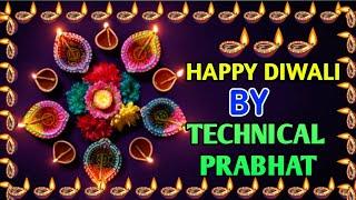 🪔🪔HAPPY DIWALI BY TECHNICAL PRABHAT🪔🪔.🪔  आप सभी को दिवाली की हार्दिक शुभकामनाएं। TECHNICAL PRABHAT.