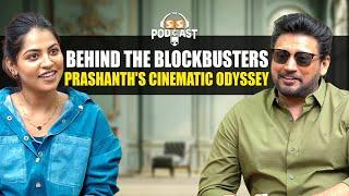 Action, Romance & Resilience: Inside Prashanth's Cinematic World! - The SS Podcast