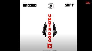 Dagogo - Underdog Ft Soft (Audio)