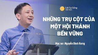 Những Trụ Cột Của Một Hội Thánh Bền Vững | Mục Sư Nguyễn Đình Hưng | Bài Giảng Chúa Nhật