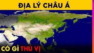 CHÂU Á: Châu Lục Rộng Lớn Nhất Thế Giới Có Gì Thú Vị | Ghiền Địa Lý