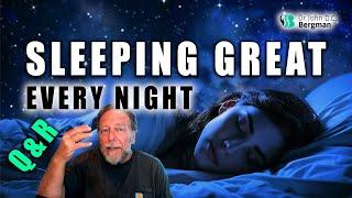 Sleeping Great Every Night! - Q&R (Timestamps Below)