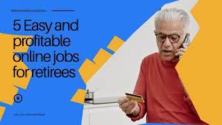 5 easy and profitable online jobs for retirees