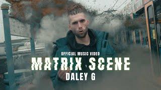 Matrix Scene | Daley G [Official Video]