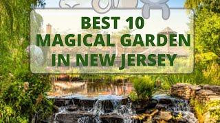 Best 10 Magical Gardens in New Jersey You're guaranteed to Love!