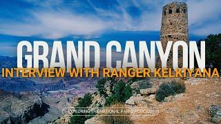 106: Interview with Ranger Kelkiyana from Grand Canyon National Park