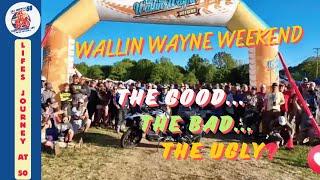 Wallin Wayne Weekend - The Good, Bad and Ugly!