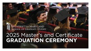 2025 Master's and Certificate Graduation Ceremony, University of Maryland School of Graduate Studies