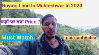 Buying Land In Mukteshwar In 2024 ? 6 लाख नाली कहाँ पर ' कहाँ कैसे रेट पूरी जानकारी