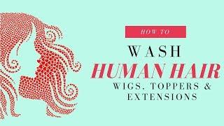 How to Wash Human Hair Wigs, Toppers & Extensions (25% off Care Products!)