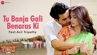 Tu Banja Gali Benaras Ki - Rajkummar Rao & Kriti Kharbanda| Asit T |Shaadi Mein Zaroor Aana| Lyrical