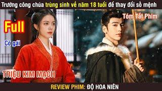 Review Phim: Trưởng Công Chúa Trùng Sinh Về Năm 18 Tuổi Thay Đổi Số Mệnh |