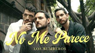 Los Rumberos - No Me Parece (Video Oficial)