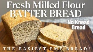 Fresh Milled Flour No Knead Bread Recipe - Batter Bread - No Mixer - 100% Whole Wheat Freshly Ground