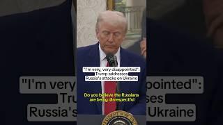 'I'm very, very disappointed': Trump addresses Russia's attacks on Ukraine