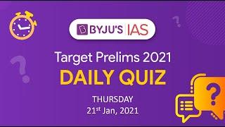 CSE: Prelims 2021 - Daily Quiz for IAS Exams | 21st Jan, 2021.