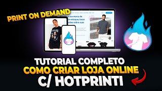 COMO CRIAR UMA LOJA VIRTUAL DE PRINT ON DEMAND NA HOTPRINTI