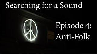 Searching for a Sound | Episode 4: Anti-Folk