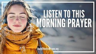 Listen & Pray This Powerful Prayer Right Now | Blessed Morning Prayer To Start Your Day Right