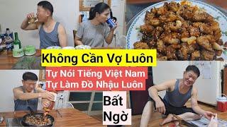 820# Bất Ngờ,Không Cần Vợ Luôn, Chồng Nói Tiếng Việt, Tự Tay Làm Món Này Để Nhậu