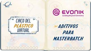 Aditivos para masterbatch - Evonik || Circo del Plástico Virtual 2021 FQC