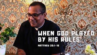 When God played by His rules | Matthew 20:1-16