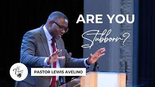 Sunday 3rd November 2024 | 6:30 PM | Pastor Lewis Avelino | Are You Stubborn