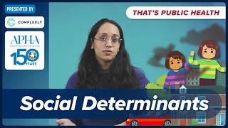 How do social determinants impact public health? Episode 11 of "That's Public Health"