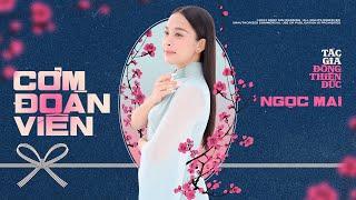 CƠM ĐOÀN VIÊN - NGỌC MAI x ĐÔNG THIÊN ĐỨC | OFFICIAL LYRIC VIDEO