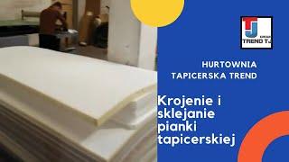 Trend: Krojenie i sklejanie pianki tapicerskiej