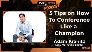 Ep#110 5 Tips on How to Conference like a Champion with Adam Kranitz