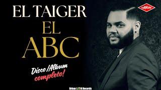 EL TAIGER  ► EL ABC (DISCO/ALBUM COMPLETO)  (LOS DESIGUALES (DJ MIX) #eltaiger #reggaetoncubano