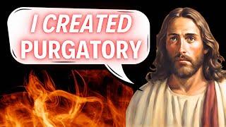 Purgatory is a Biblical and Christ-Created Doctrine - These 5 Scriptures Prove it!!!