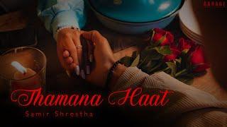 Samir Shrestha - Thamana Haat ( Official Music Video ) | Prod. Foeseal