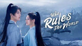 Who Rules the World - Zhao Lusi, Yang Yang || Full Drama Movie Review and Explanation