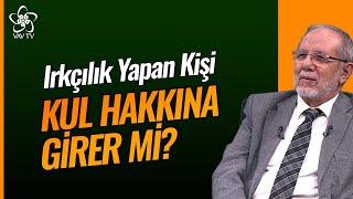 Irkçılık Yapan Kişi Kul Hakkına Girer mi? | Dr. Hüseyin Kayapınar Vav TV