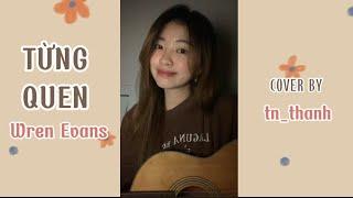 TỪNG QUEN - Wren Evans | guitar cover by tn_thanh