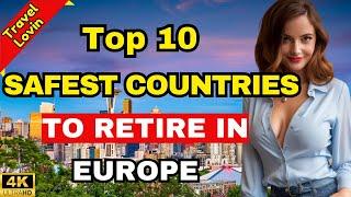 Top 10 Safest Countries to Retire in Europe 2024