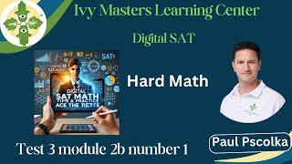 Digital SAT hard math practice test 3 module 2b number 1 || Ivy masters