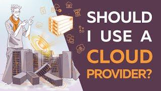 Should I use a Cloud Provider?