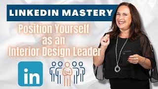 LinkedIn Mastery: Position Yourself as an Interior Design Leader | Nancy Ganzekaufer