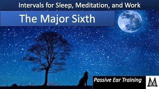 The Major Sixth (Passive Ear Training for Sleep, Meditation, and Work) “10 Hours”