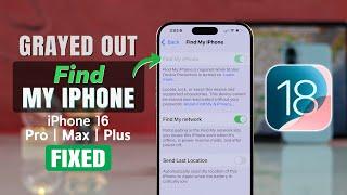 iOS 18: How to Fix Find My iPhone Grayed Out on iPhone [Turn Off Find My]