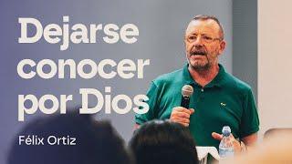 Dejarse conocer por Dios - Salmo 139 - Félix Ortiz