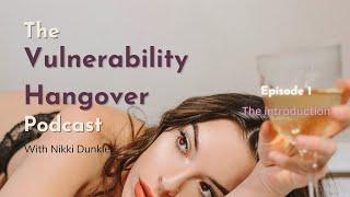 The Vulnerability Hangover Podcast | The Introduction