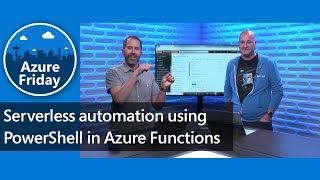 Serverless automation using PowerShell in Azure Functions | Azure Friday