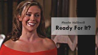 ► Phoebe Halliwell | Ready For It? [Charmed]