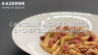 Cavatelli funghi e salsiccia by chef Giovanni Gabana