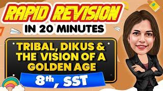 Tribal, Dikus & the vision of a Golden Age - Rapid Revision in 20 Minutes Social Studies, Class 8th